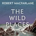 Cover Art for B08LNBTWXB, The Wild Places by Robert Macfarlane