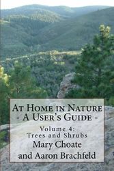 Cover Art for 9781482647747, At Home in Nature - Vol. 4: Trees and Shrubs: The ONLY complete ID Guide for wild edible & medicinal plants of N. America (At Home in Nature - A User's Guide) by Mary Elizabeth Choate