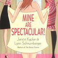 Cover Art for 9780345468598, Mine Are Spectacular!: A Novel by Janice Kaplan