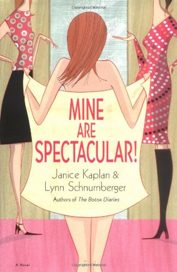 Cover Art for 9780345468598, Mine Are Spectacular!: A Novel by Janice Kaplan