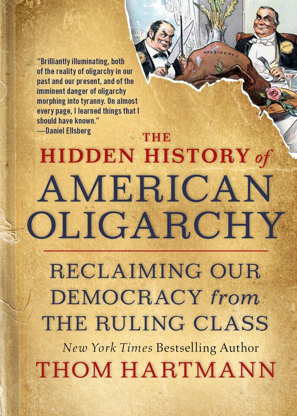 Cover Art for 9781523091584, The Hidden History of American Oligarchy: Reclaiming Our Democracy from the Ruling Class by Thom Hartmann