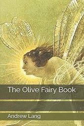 Cover Art for 9781670972378, The Olive Fairy Book by Andrew Lang