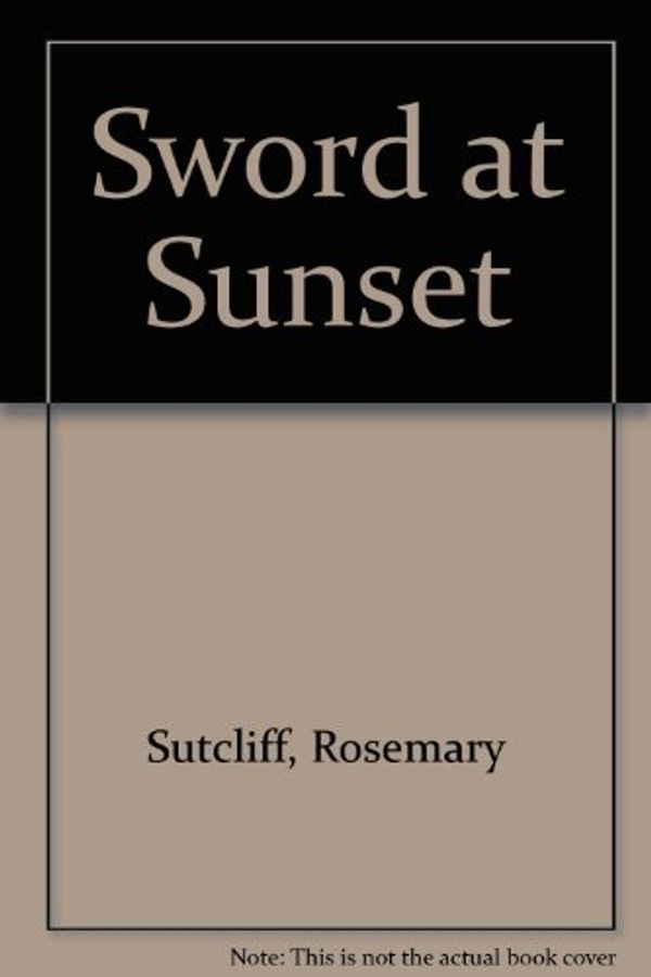 Cover Art for 9789997409188, Sword at Sunset by Rosemary Sutcliff