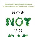 Cover Art for 9781743548653, How Not To Die: Discover the foods scientifically proven to prevent and reverse disease by Michael Greger MD, Gene Stone