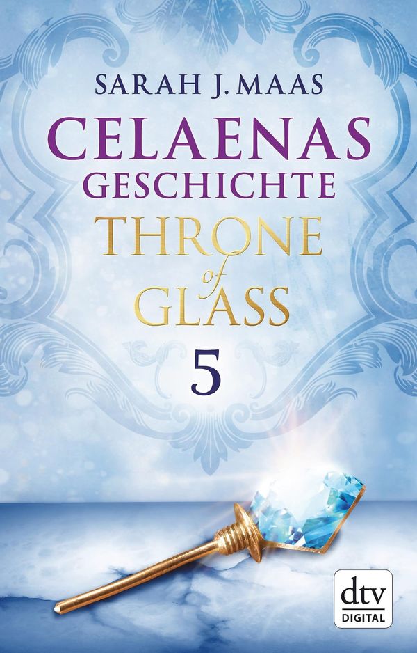 Cover Art for 9783423428880, Celaenas Geschichte 5 Ein Throne of Glass eBook by Sarah J. Maas