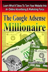 Cover Art for 9781440498077, The Google Adsense Millionaire - Black & White Edition: Learn What It Takes To Turn Your Website Into An Online Advertising & Marketing Force (Volume 1) by Heather J. Lovely
