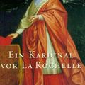 Cover Art for 9783351029258, Ein Kardinal vor La Rochelle by Robert Merle