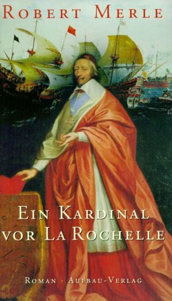 Cover Art for 9783351029258, Ein Kardinal vor La Rochelle by Robert Merle
