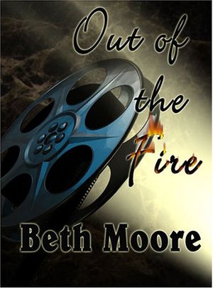 Cover Art for 9781594930881, Out of the Fire by Beth Moore