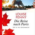 Cover Art for B0BQCCVJ9M, Die Reise nach Paris: Der 16. Fall für Gamache (Ein Fall für Gamache) (German Edition) by Louise Penny
