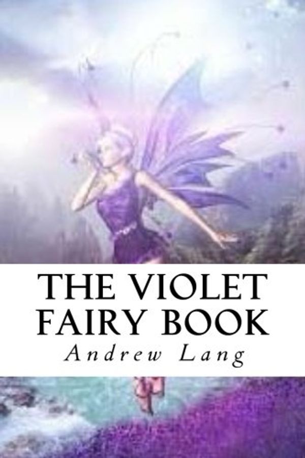Cover Art for 9781547128976, The Violet Fairy Book by Andrew Lang