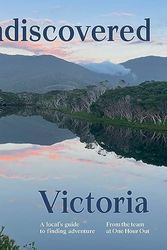 Cover Art for 9781741178807, Undiscovered Victoria: A Locals' Guide to Finding Adventure by One Hour Out
