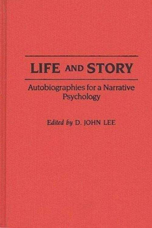 Cover Art for 9780275940959, Life and Story by D. John Lee