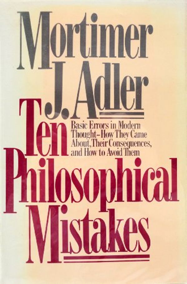 Cover Art for 9780025003309, Ten Philosophical Mistakes by Mortimer Jerome Adler