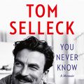 Cover Art for 9780008685690, You Never Know by Tom Selleck