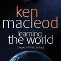 Cover Art for 9781405519465, Learning The World: A novel of first contact by Ken MacLeod