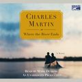 Cover Art for 9781415949788, Where the River Ends by Professor Charles Martin
