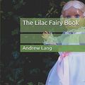 Cover Art for 9781980572329, The Lilac Fairy Book by Andrew Lang