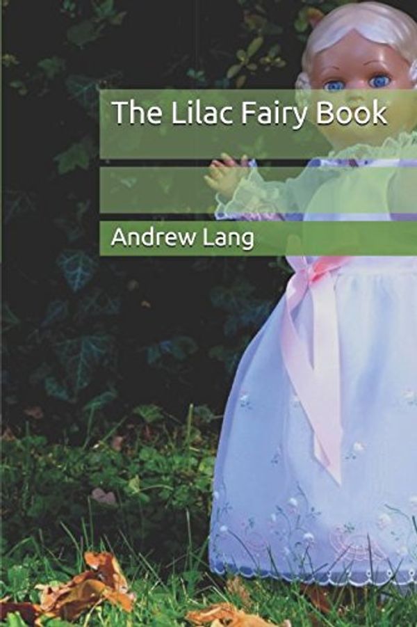 Cover Art for 9781980572329, The Lilac Fairy Book by Andrew Lang