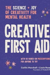 Cover Art for 9781922616838, Creative First Aid: 50 Creative Prescriptions for Joy, Wonder and Calm in a Messy World by Caitlin Marshall