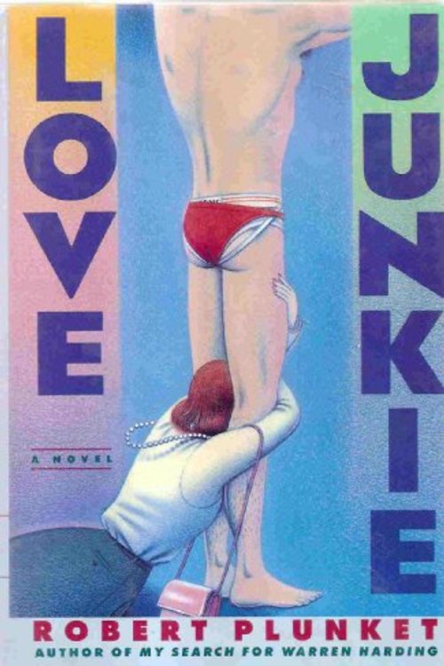 Cover Art for 9780060166601, Love Junkie by Robert Plunket