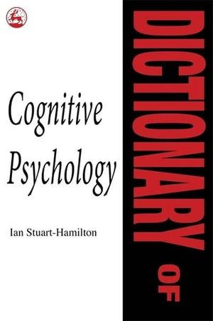 Cover Art for 9781853021480, Dictionary of Cognitive Psychology by Ian Stuart-Hamilton