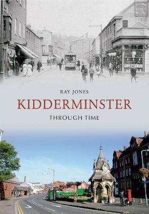 Cover Art for 9781848686489, Kidderminster Through Time by Ray Jones