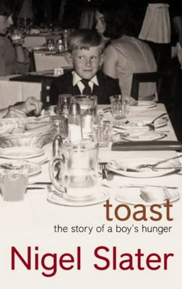 Cover Art for B01LP7JO30, Toast: The Story of a Boy's Hunger by Nigel Slater (2003-09-15) by Nigel Slater