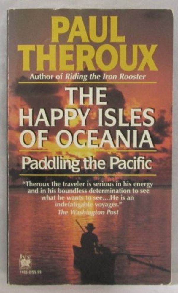 Cover Art for 9780804111034, Happy Isles of Oceania-Open Ma by Paul Theroux