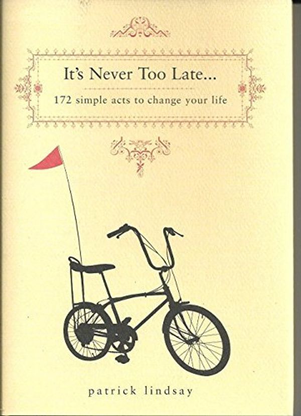 Cover Art for 9781567317558, It's Never too Late... by Patrick Lindsay