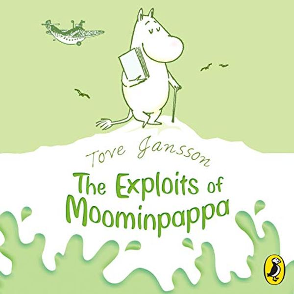 Cover Art for B00NPAZ83Q, The Exploits of Moominpappa by Tove Jansson