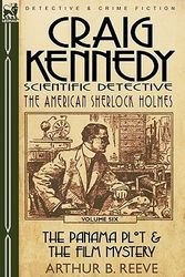 Cover Art for 9780857060242, Craig Kennedy-Scientific Detective by Arthur B. Reeve