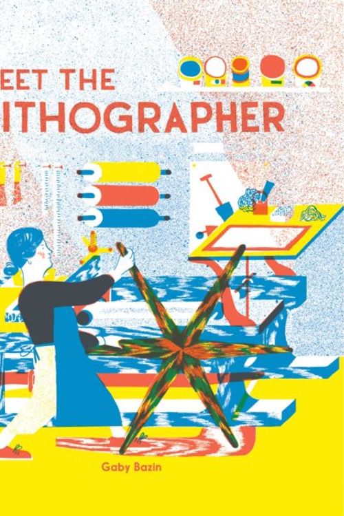 Cover Art for 9781644231104, Meet the Lithographer by Gaby Bazin
