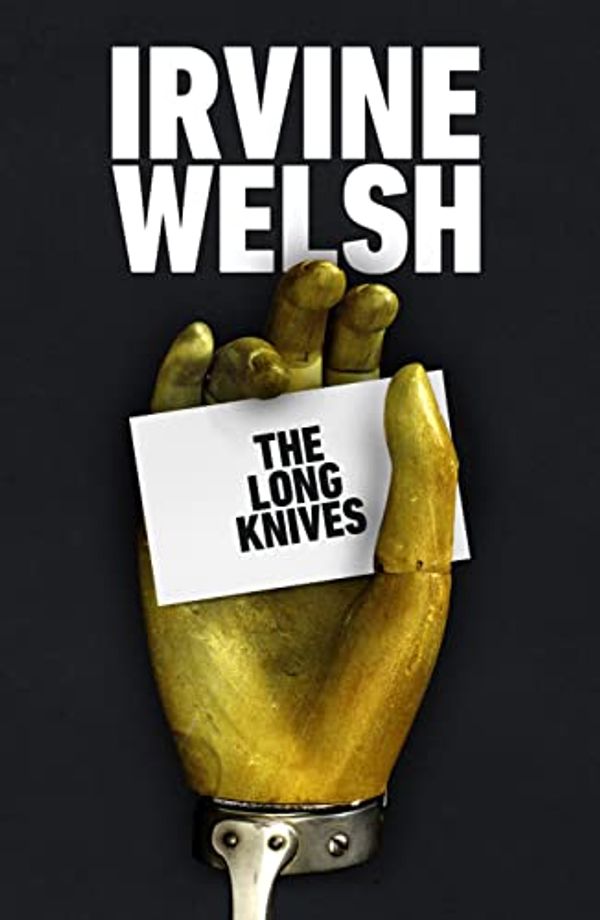 Cover Art for B09PQG869F, The Long Knives by Irvine Welsh