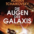 Cover Art for B09X1RZSB9, Die Augen der Galaxis: Roman (Die Scherben der Erde 2) (German Edition) by Adrian Tchaikovsky
