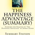 Cover Art for 9781500220839, The Happiness Advantage (Summary): Summary and Analysis of "The Happiness Advantage" by Shawn Achor by Summary Station
