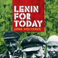 Cover Art for 9781910885635, Lenin For Today by John Molyneux
