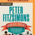 Cover Art for 9781489495549, Fair Go, Sport: Inspiring and Uplifting Tales of the Good Folks, Great Sportsmanship and Fair Play by Peter FitzSimons