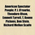 Cover Art for 9781155156064, American Spectator People; P. J. O’Rourke, Theodore Olson, Emmett Tyrrell, T. Boone Pickens, Ben Stein, Richard Mellon Scaife by Books, LLC, Books, LLC