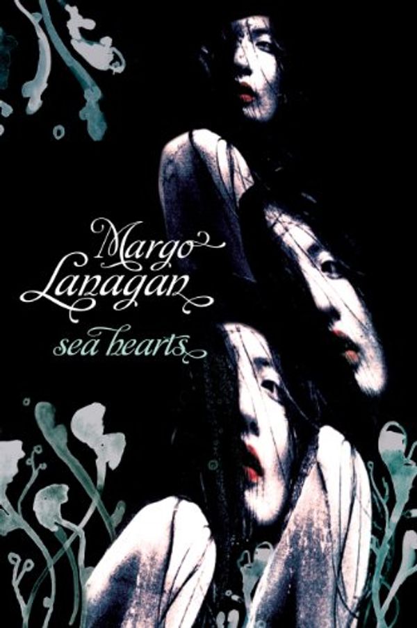 Cover Art for B0071FXI56, Sea Hearts by Margo Lanagan