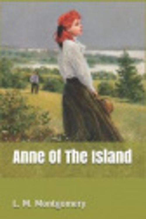 Cover Art for 9781082560620, Anne Of The Island by L M Montgomery