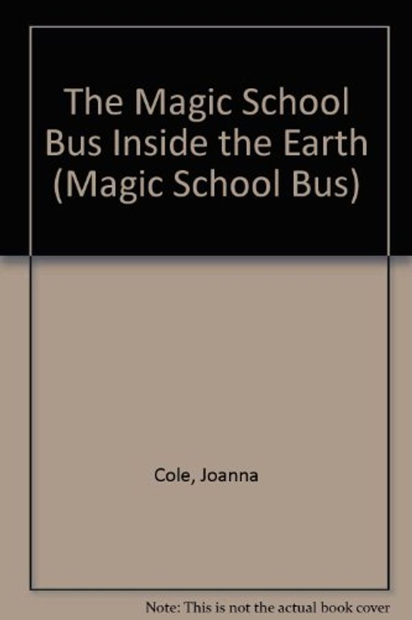 Cover Art for 9780780730120, The Magic School Bus Inside the Earth (Magic School Bus) by Joanna Cole