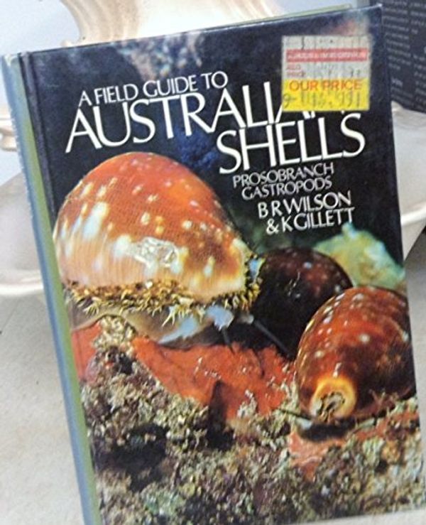 Cover Art for 9780730100706, A Field Guide to Australian Shells Prosobranch Gastropods by Barry Robert Wilson, Keith Gillett