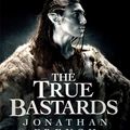 Cover Art for 9780356511658, The True Bastards: Book Two of the Lot Lands by Jonathan French