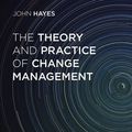 Cover Art for 9781137289025, The Theory and Practice of Change Management by John Hayes