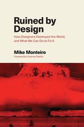 Cover Art for 9781090532084, Ruined by Design: How Designers Destroyed the World, and What We Can Do to Fix It by Mike Monteiro
