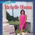 Cover Art for 9780531211922, Michelle Obama (True Books) by Christine Taylor-Butler