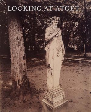 Cover Art for 9780300111378, Looking at Atget by Peter Barberie