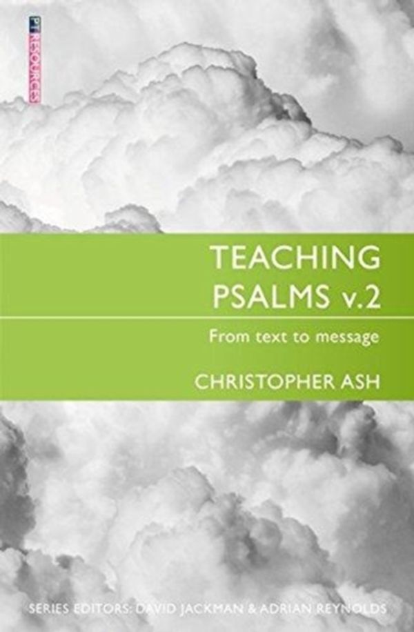 Cover Art for 9781527100053, Teaching Psalms Vol. 2: From Text to Message (Proclamation Trust) by Christopher Ash