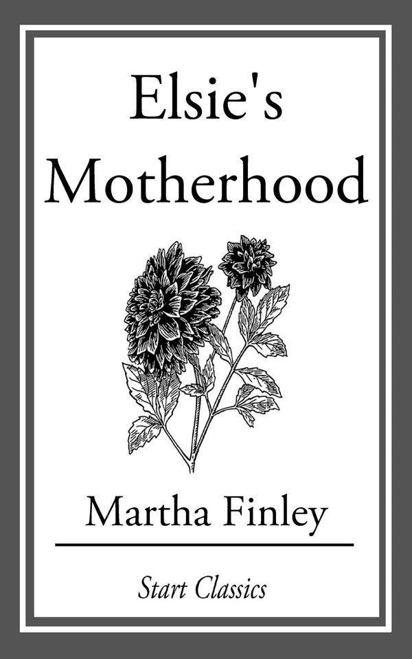 Cover Art for 9781627939294, Elsie's Motherhood by Martha Finley